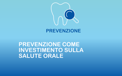 Prevenzione come investimento sulla salute orale