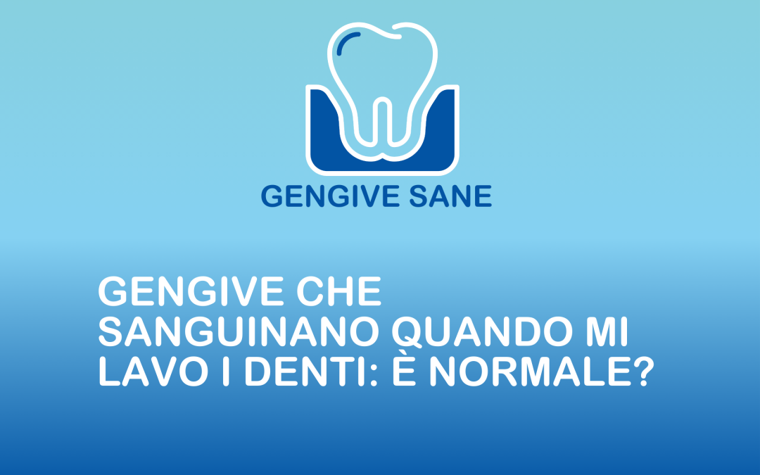 Gengive che sanguinano quando mi lavo i denti: è normale?