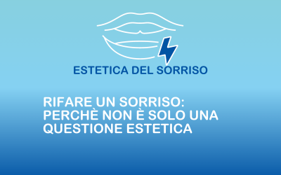 Rifare un sorriso: perché non è solo una questione estetica