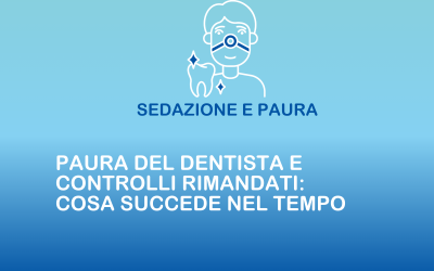 Paura del dentista e controlli rimandati: cosa succede nel tempo