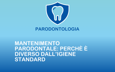 Mantenimento parodontale: perché è diverso dall’igiene standard