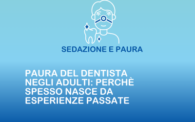Paura del dentista negli adulti: perché spesso nasce da esperienze passate