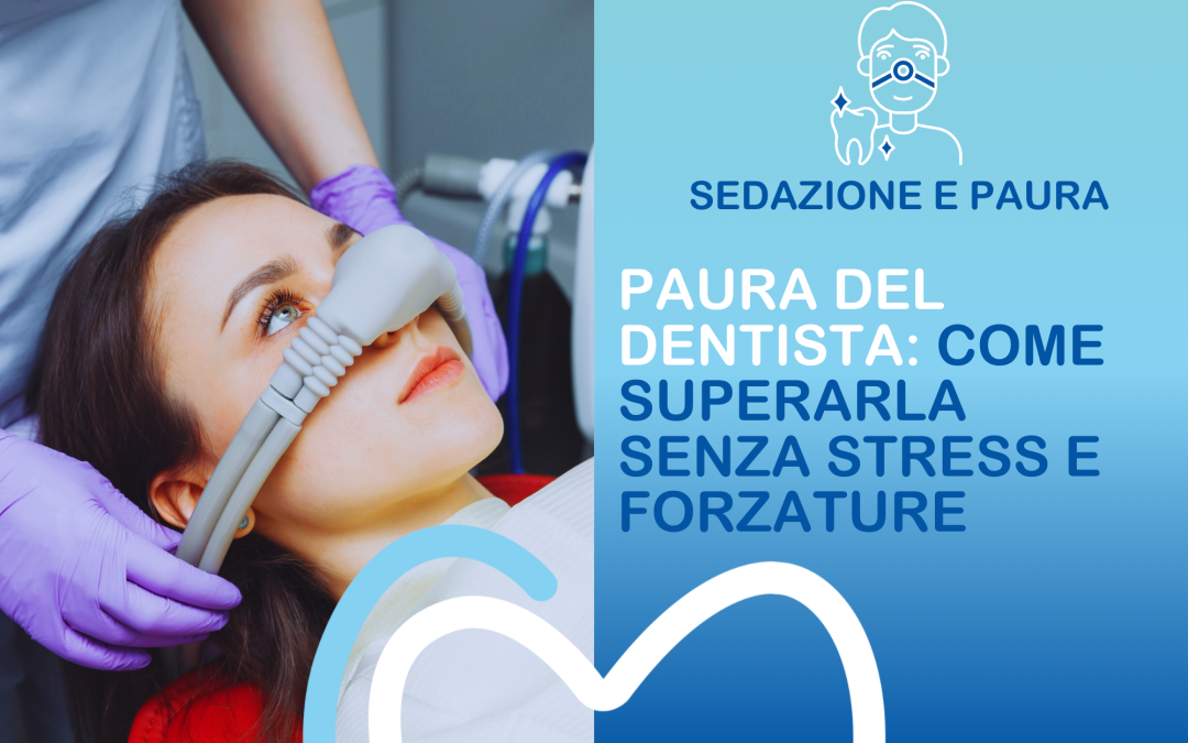 Paura del dentista: come superarla senza stress e senza forzature