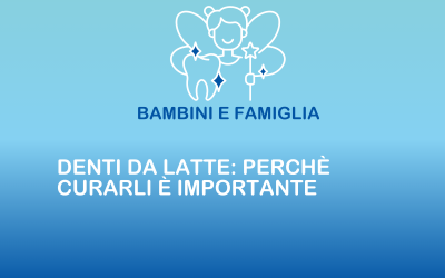 Denti da latte: perché curarli è importante