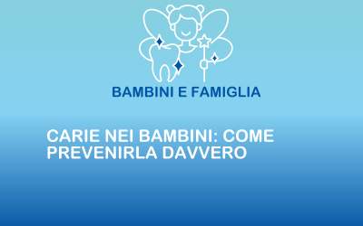 Carie nei bambini: come prevenirla davvero