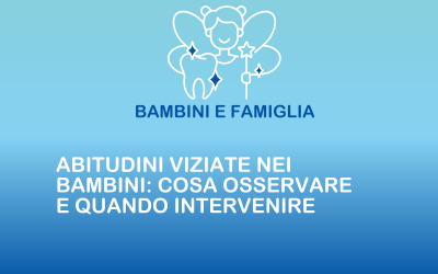 Abitudini viziate nei bambini: cosa osservare e quando intervenire