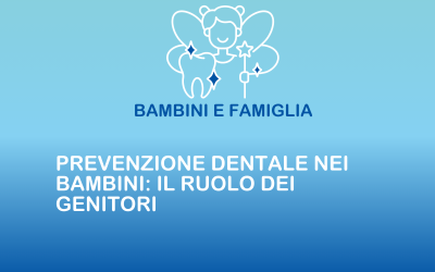 Prevenzione dentale nei bambini: il ruolo dei genitori